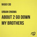 Urban Enigma - About To Go Down