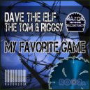 Dave the Elf & The Tom vs Riggsy - My Favourite Game (Original Mix)