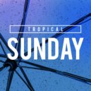 Ibiza Lounge, Chillout Lounge, Tropical House - Sunday Walk