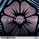 Blufeld - Do We Really Know (Original Mix)