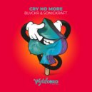 Blvckr, Sonickraft - Cry No More