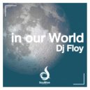Dj Floy - In our World (Lounge Remix)
