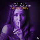 Jay Frog & Sunny Marleen - No Me Digas (Extended Mix)