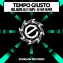 Tempo Giusto - All Gone But Hope (Effen Extended Remix)