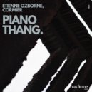 Etienne Ozborne, Cormier - Piano Thang (Original Mix)