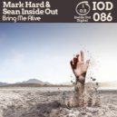 Mark Hard & Sean Inside Out - Bring Me Alive (Original Mix)