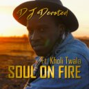 DJ Devoted ft. Kholi Twala - Soul On Fire (Radio Edit)