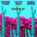 Edward Plank & Victor Avila & Ragde Santos - Passion (Original mix)