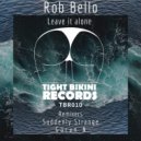 Rob Bello - Leave It Alone (Suddenly Strange Remix)