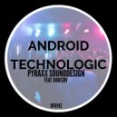 Pyraxx Sounddesign - Android Technologic II (Original Mix)