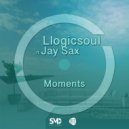 Llogicsoul Feat Jay Sax - Moments (Original Mix)