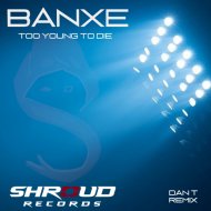 Banxe - Too Young To Die