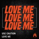 Use Caution - Love Me (Original Mix)