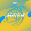 Mohamed Ahmed - Life Goes On (Original Mix)