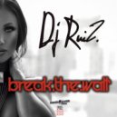 DJ Ruiz - Break The Wall (Original Mix)