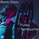 Bionic Disco - Funky Tambourine (Original Mix)