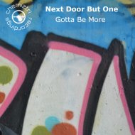 Next Door But One - Gotta Be More