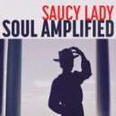 Saucy Lady - Soul Amplified (Original Mix)