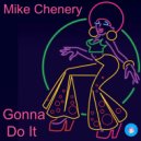 Mike Chenery - Gonna Do It