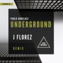 Pablo Arbelaez - Underground (J Florez Remix)