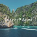 Jazz para Relajante - Fun Atmosphere for Stress Relief ()