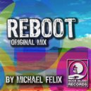 Michael Felix - Reboot (Original Mix)