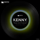 K.E.N.N.Y. - Now and Forever