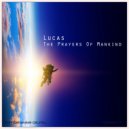 Lucas - Prayers Of Mankind (Original Mix)