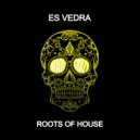 Es Vedra UK - Roots Of House (Radio Edit)