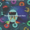 Work from Home Music Retro - Sophisticated Jazz Quartet - Bgm for Social Distancing ()