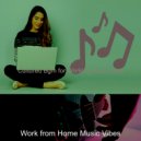 Work from Home Music Vibes - Fiery Mood for Staying at Home ()