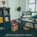 Work from Home Music Deluxe - Opulent Sound for Working from Home
