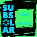 TOMc - Suck It (Original Mix)