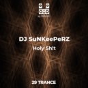 DJ SuNKeePeRZ - Holy Sh!t (Original Mix)