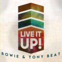 Bowie, Tony Beat - Live It Up