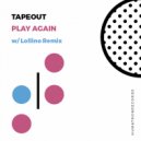 TapeOut - Play Again (Original Mix)