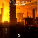Funkin Matt - Juncture