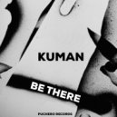 Kuman - Be There (Original Mix)