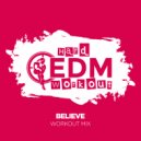 Hard EDM Workout - Believe (Workout Mix Edit 140 bpm)