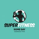 SuperFitness - Some Say