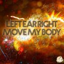 Left Ear Right - Move My Body (Club Mix)