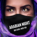 Big Cash & Miss Fox - Arabian Night (Original Mix)