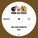 We Are Robots - Wet (Original Mix)