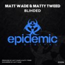 Matt Wade & Matty Tweed - Blinded (Original Mix)