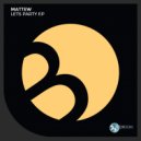 Mattew - Lets Party (Original Mix)