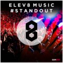 Elev8 Music - #StandOut (Original Mix)