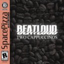 Beatloud - Two Cappuccinos (Original Mix)