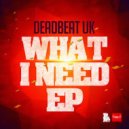 Deadbeat UK - What I Need (Dr Cryptic Remix)