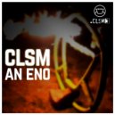 CLSM - An Eno (Extended Mix For DJ Type People)