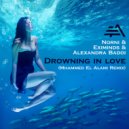 Norni & Eximinds & Alexandra Badoi - Drowning in love (Mhammed El Alami Remix)